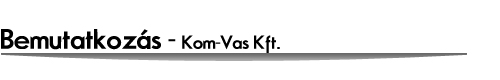 Bemutatkozás - Kom-Vas Kft.